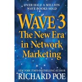 WAVE 3: The New Era in Network Marketing By Richard Poe WAVE 3: The New Era in Network Marketing By Richard Poe